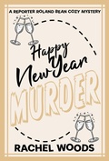 Cover: Happy New Year Murder (A Reporter Roland Bean Cozy Mystery, #8) - BonzaiMoon Books