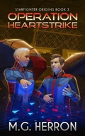 Cover: Operation Heartstrike (Starfighter Origins, #3) - M.G. Herron