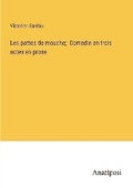 Cover: Les pattes de mouche; Comedie en trois actes en prose - Anatiposi Verlag