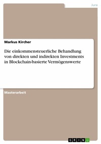 Abbildung von: Die einkommensteuerliche Behandlung von direkten und indirekten Investments in Blockchain-basierte Vermögenswerte - GRIN Verlag
