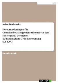 Abbildung von: Herausforderungen für Compliance-Management-Systeme vor dem Hintergrund der neuen EU-Datenschutz-Grundverordnung (DS-GVO) - GRIN Verlag