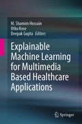 Cover: Explainable Machine Learning for Multimedia Based Healthcare Applications - Springer