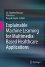 Cover: Explainable Machine Learning for Multimedia Based Healthcare Applications - Springer