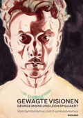 Cover: Gewagte Visionen - George Minne und L&eacute;on Spilliaert. Vom Symbolismus zum Expressionismus - Wienand