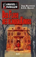 Cover: Grusel-Thriller 03: Der Fluch des blinden K&ouml;nigs - Blitz Verlag