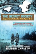 Cover: The Secret Society-Superhero Tales for Kids Ages 9-11 - PN Books