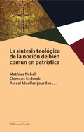 Cover: La s&iacute;ntesis teol&oacute;gica de la noci&oacute;n de bien com&uacute;n en patr&iacute;stica - Herder Editorial