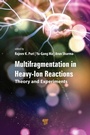 Cover: Multifragmentation in Heavy-Ion Reactions - Pan Stanford Publishing Pte Ltd