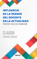 Abbildung von: Influencia de la imagen del docente en la actualidad: Perspectiva y realidad de comunicación - Librerío editores
