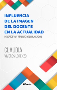 Abbildung von: Influencia de la imagen del docente en la actualidad: Perspectiva y realidad de comunicación - Librerío editores
