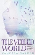 Cover: The Veiled World - Vanessa Garden
