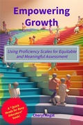 Cover: Empowering Growth - Using Proficiency Scales for Equitable and Meaningful Assessment (Quick Reads for Busy Educators) - Cheryl Angst