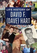 Cover: Life history of David F. (Dave) Hart - Shane Hart
