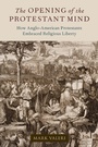 Cover: The Opening of the Protestant Mind - OUP eBook