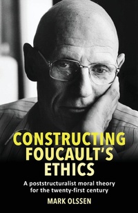 Enlarge image Cover: Constructing Foucault's Ethics - Manchester University Press