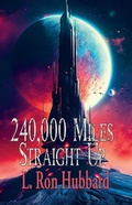 Cover: 240,000 Miles Straight Up - Positronic Publishing
