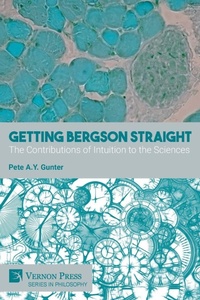 Enlarge image Cover: Getting Bergson Straight: The Contributions of Intuition to the Sciences - Vernon Press