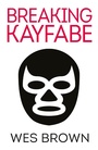 Cover: BREAKING KAYFABE - Bluemoose Books