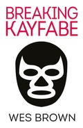 Cover: BREAKING KAYFABE - Bluemoose Books