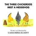 Cover: The Three Chickeroos Meet a Hedgehog - Jelly Bean Books