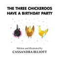 Cover: The Three Chickeroos Have a Birthday Party - Jelly Bean Books