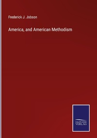 Enlarge image Cover: America, and American Methodism - Outlook