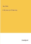 Cover: A Dictionary of Chemistry - Anatiposi Verlag