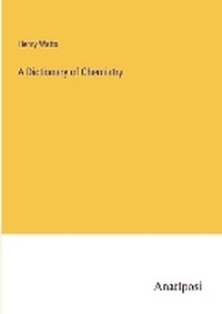 Enlarge image Cover: A Dictionary of Chemistry - Anatiposi Verlag