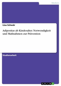 Abbildung von: Adipositas ab Kindesalter. Notwendigkeit und Maßnahmen zur Prävention - GRIN Verlag