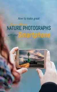 Abbildung von: How to make great nature photographs with your smartphone - XinXii