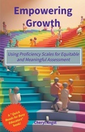 Cover: Empowering Growth - Using Proficiency Scales for Equitable and Meaningful Assessment - Cheryl Angst