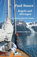 Cover: Segeln auf Abwegen - In 8 Jahren vom Landlubber zum Langfahrtsegler - tredition