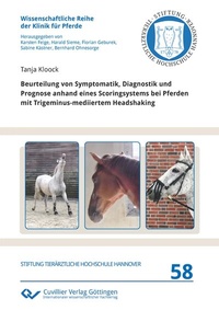 Abbildung von: Beurteilung von Symptomatik, Diagnostik und Prognose anhand eines Scoringsystems bei Pferden mit Trigeminus-mediiertem Headshaking - Cuvillier Verlag