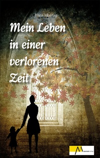 Abbildung von: Mein Leben in einer verlorenen Zeit - Morsak