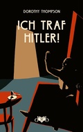 Cover: Ich traf Hitler! - Das vergessene Buch