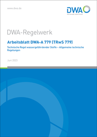 Abbildung von: Arbeitsblatt DWA-A 779 (TRwS 779) Technische Regel wassergefährdender Stoffe - Allgemeine technische Regelungen - Deutsche Vereinigung für Wasserwirtschaft, Abwasser und Abfall