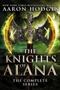 Cover: The Knights of Alana: The Complete Trilogy - Aaron Hodges