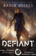 Cover: Defiant (Alfurian Chronicles, #1) - Aaron Hodges