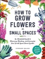 Cover: How to Grow Flowers in Small Spaces - Adams Media
