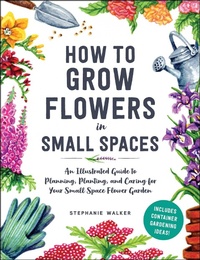 Enlarge image Cover: How to Grow Flowers in Small Spaces - Adams Media