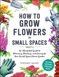 Enlarge image Cover: How to Grow Flowers in Small Spaces - Adams Media Corporation