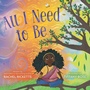 Cover: All I Need to Be - Simon & Schuster Books for Young Readers