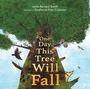 Cover: One Day This Tree Will Fall - MARGARET K MCELDERRY BOOKS