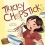 Cover: Tricky Chopsticks - Atheneum Books for Young Readers