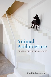 Abbildung von: Animal Architecture - Reaktion Books