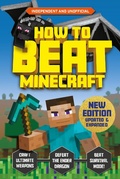 Cover: How to Beat Minecraft - Extended Edition - Welbeck Children's Books