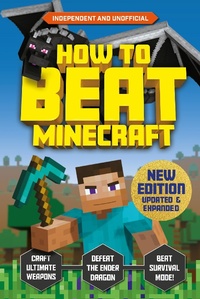 Enlarge image Cover: How to Beat Minecraft - Extended Edition - Welbeck Children's Books