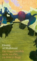 Cover: Der Vogel zweifelt nicht am Ort, zu dem er fliegt - Limmat Verlag