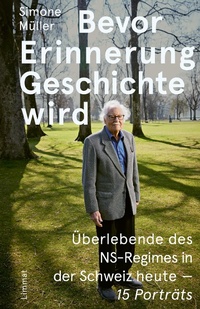 Enlarge image Cover: Bevor Erinnerung Geschichte wird - Limmat Verlag