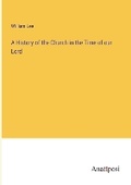 Cover: A History of the Church in the Time of our Lord - Anatiposi Verlag